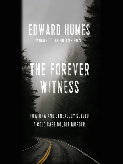 Title details for The Forever Witness by Edward Humes - Available